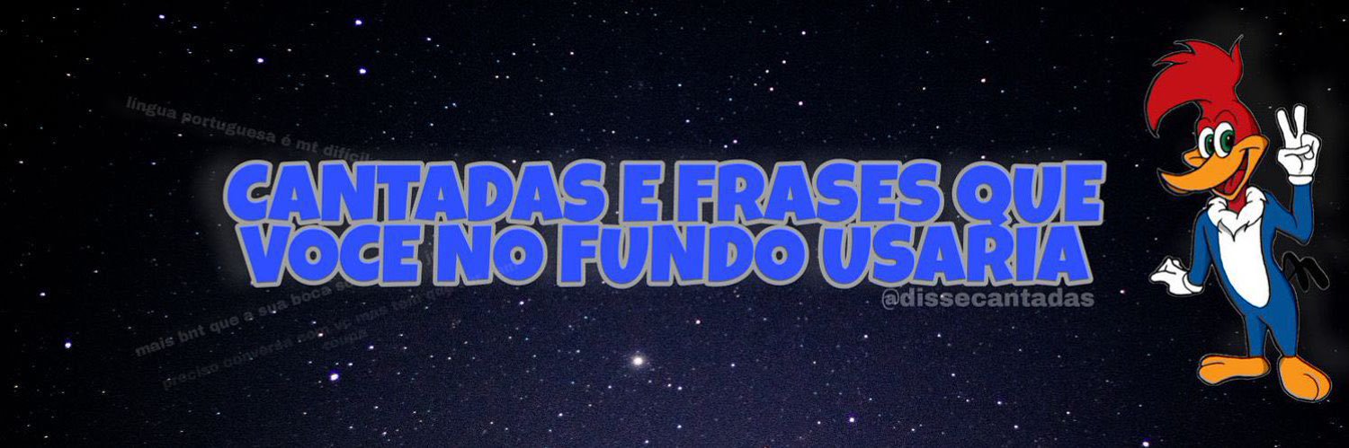 Cantadas e frases que você no fundo usaria's banner