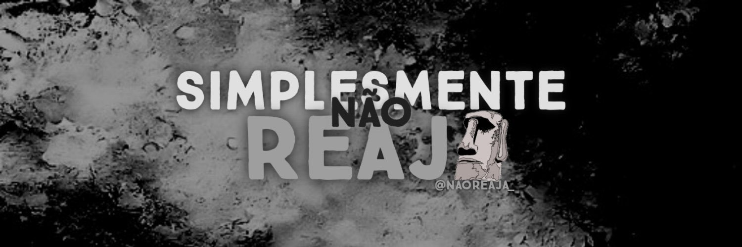 Simplesmente não reaja 🗿 (isso é uma página) banner