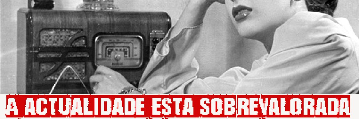 A actualidade está sobrevalorada banner