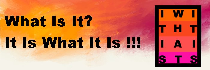 It Is What It Is banner