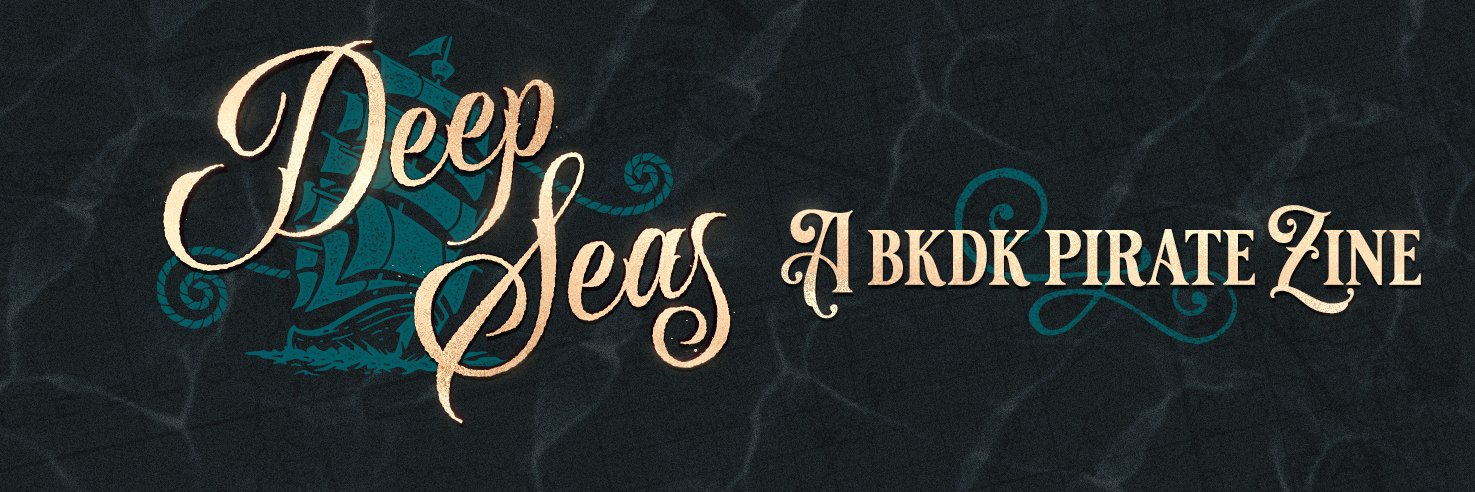 Deep Seas: A BKDK Pirate Zine | COMPLETE 🦜's banner