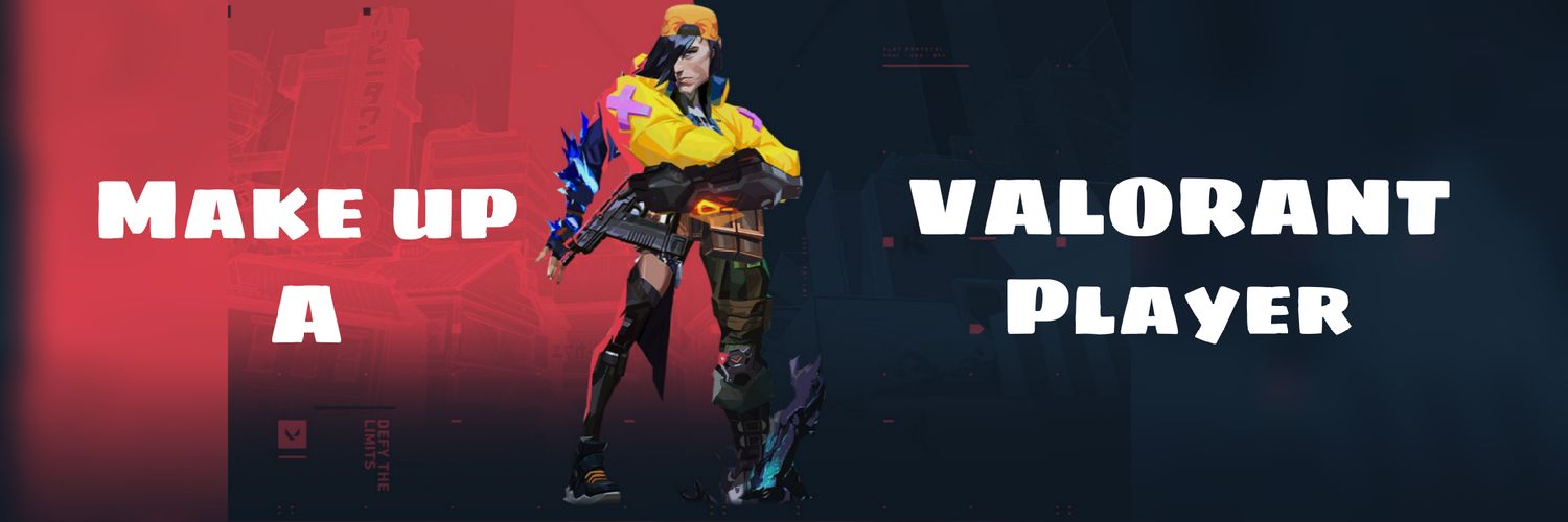 Make Up A VALORANT Player banner