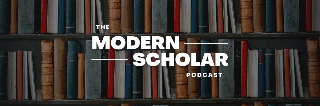 Modern Scholar Podcast banner