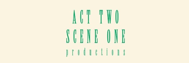 Act Two Scene One Productions banner