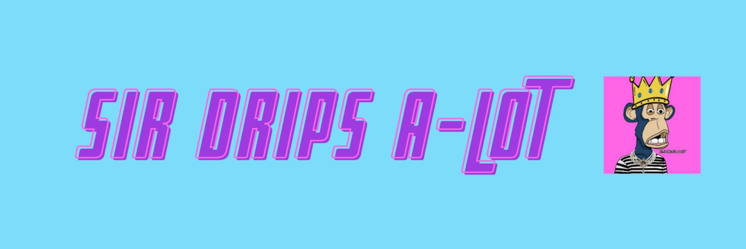 Sir Drips A-Lot banner