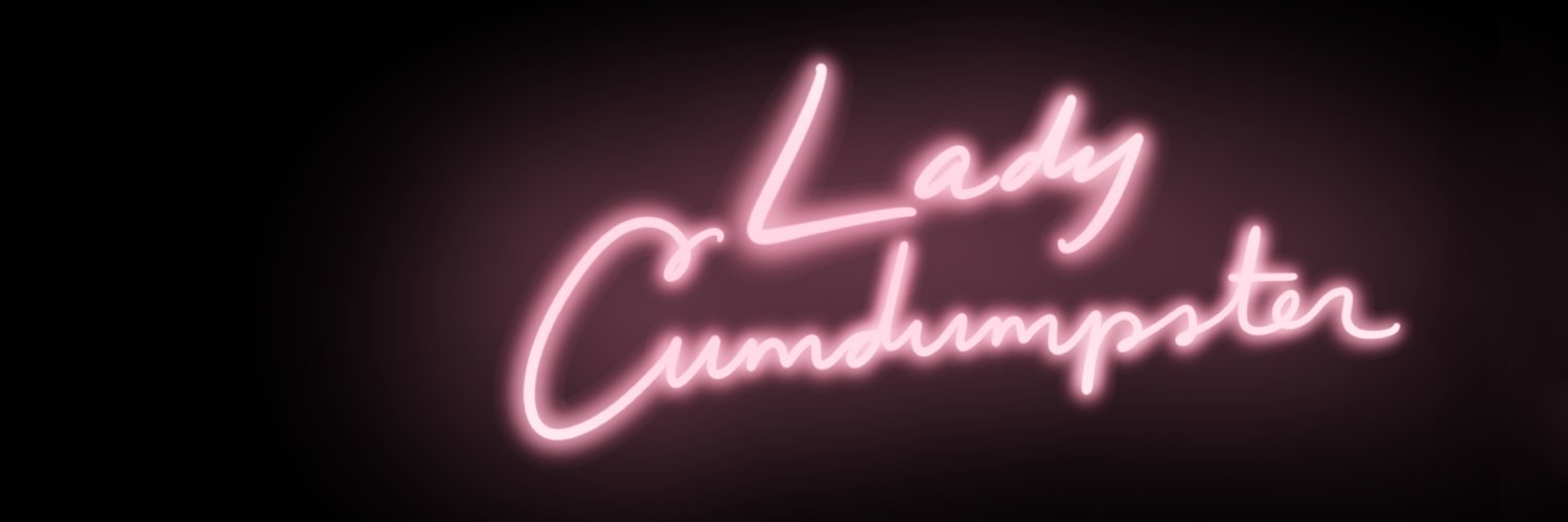 LadyCumdumpster's profile banner image