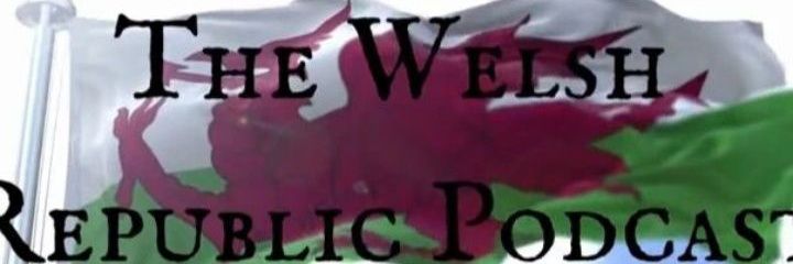 Welsh Republic Podcast's banner