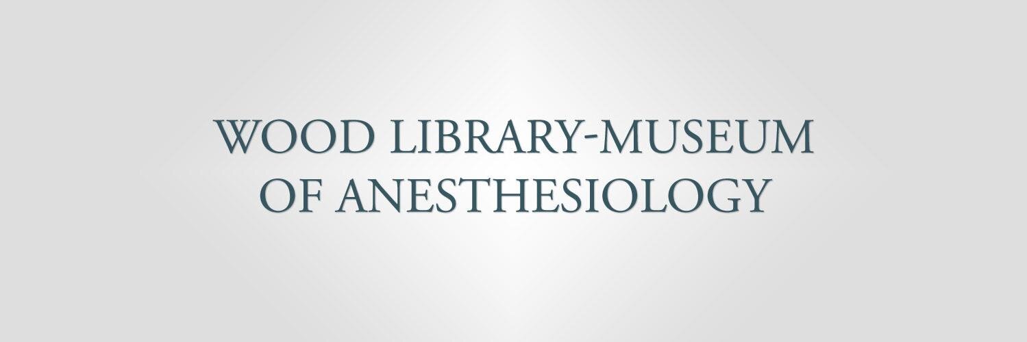The Wood Library-Museum of Anesthesiology banner