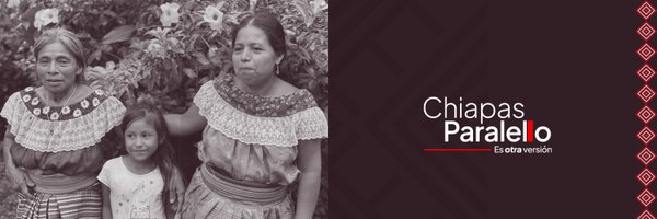 ChiapasParalelo Profile Banner