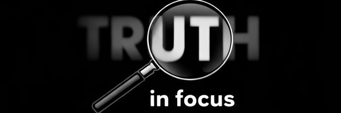 TRUTH IN FOCUS banner