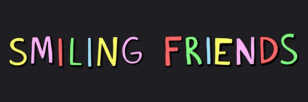 Smiling Friends Profile Banner