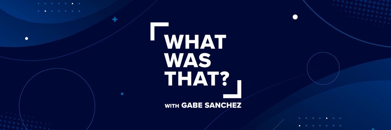 What Was That? with Gabe Sanchez Profile Banner