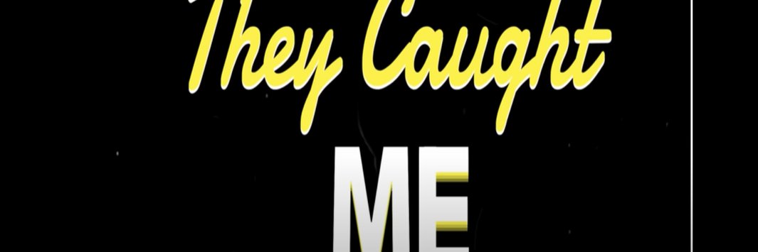 They CAUGHT me (true crime) banner