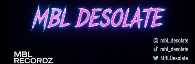 MBL Desolate (#1 Rich & Dangerous/Coraline Addict) banner