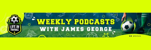 The Life In Football Podcast Profile Banner