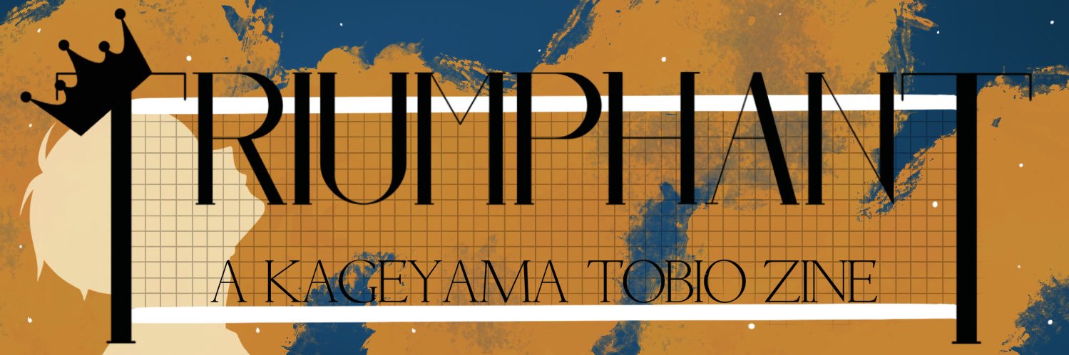 Triumphant: Kageyama Tobio Fanzine || HIATUS banner