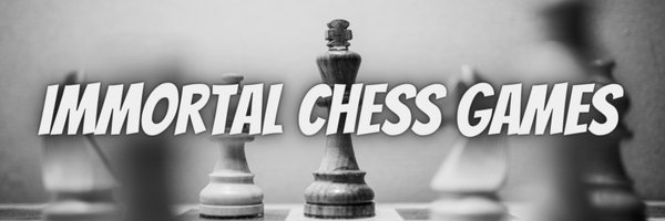 Immortal Chess Games Profile Banner