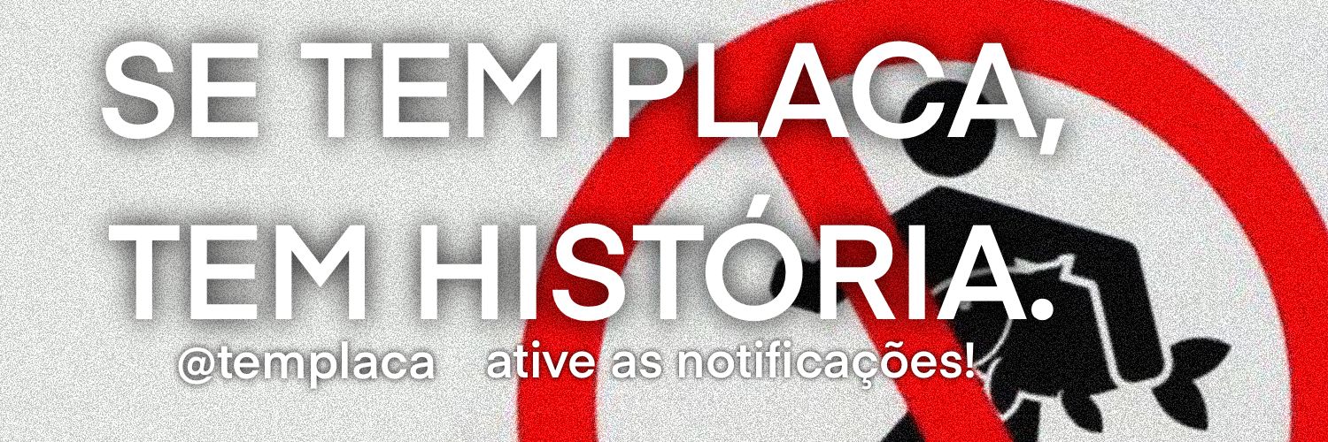 se tem placa, tem história banner