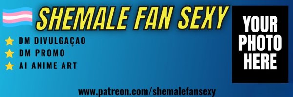 Shemalefansexy Profile Banner