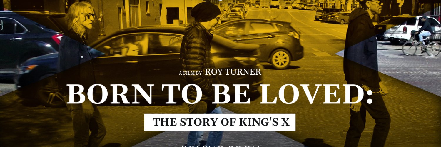Born To Be Loved: The King's X Story banner