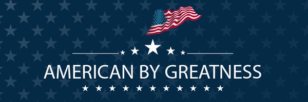 🇺🇸 American By Greatness 🇺🇸 Profile Banner