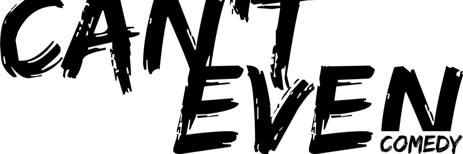 Can’t Even Comedy banner