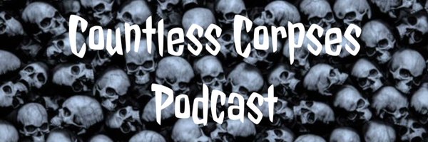 Countless Corpses Podcast 🎙️📺 Profile Banner