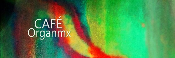 CafeOrganmx Profile Banner