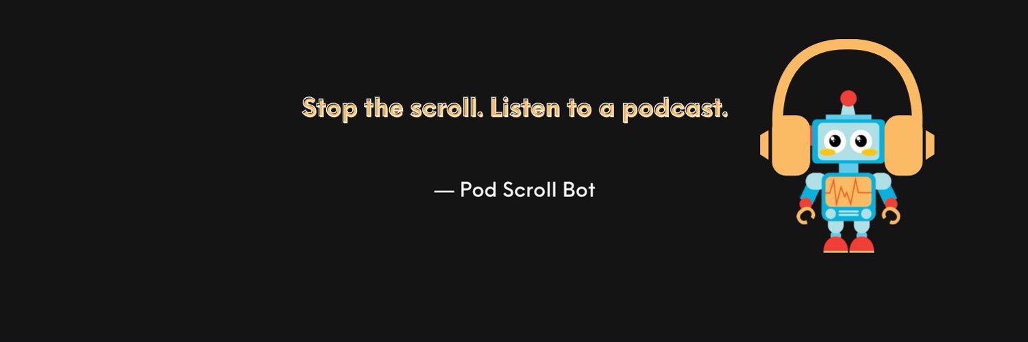 Podcast Scroll Bot🤖 Profile Banner