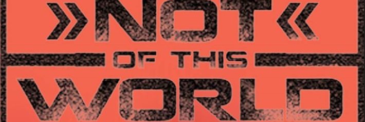 NOT OF THIS WORLD FILM SCREENINGS banner