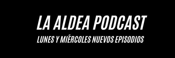 La Aldea Podcast Profile Banner