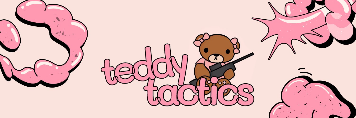 TEDDY TACTICS 🫧 banner