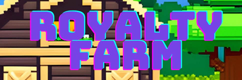 The Royalty Farm (SOLD OUT!) banner