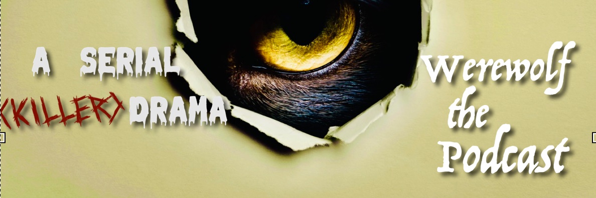 Werewolf the Podcast: Serial (KIller) Drama's banner