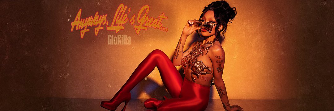 Anyways, Life's Great. ☆ NOT @GloTheOfficial banner