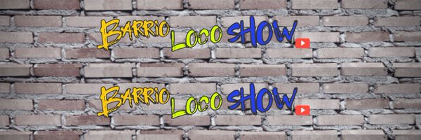 BarrioLocoShow Profile Banner