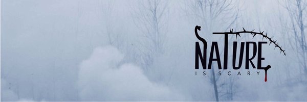 Nature Is Scary Profile Banner