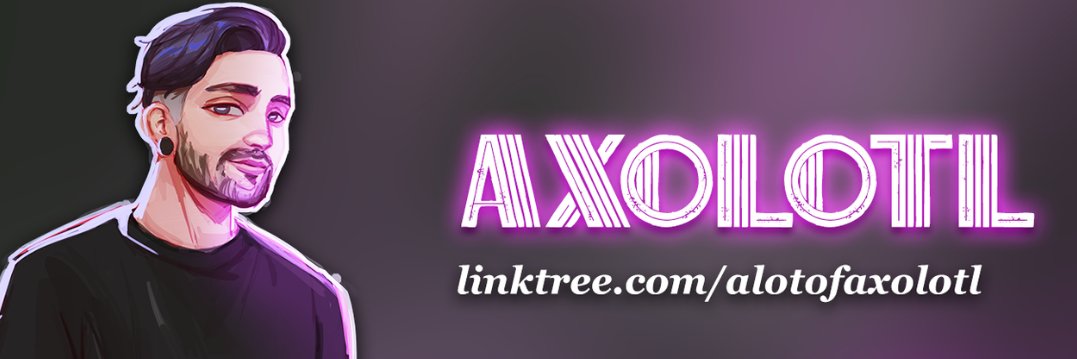 ✨Axolotl✨ banner