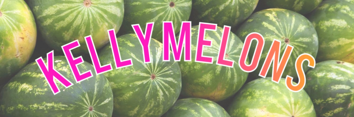 👑 KELLY MELONS 👑 banner