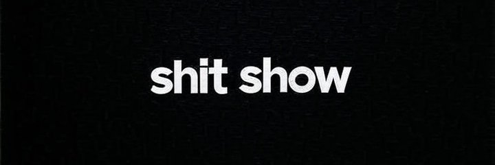Shit Show banner