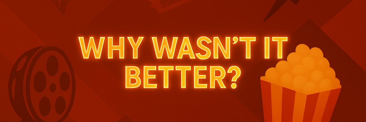 Why Wasn't It Better's banner