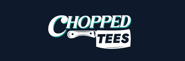 Chopped_Tees Profile Banner