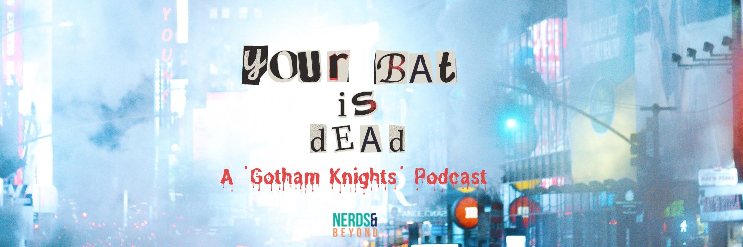 Your Bat Is Dead: A 'Gotham Knights' Podcast banner