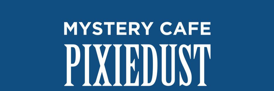 【PIXIEDUST】ミステリーカフェ banner
