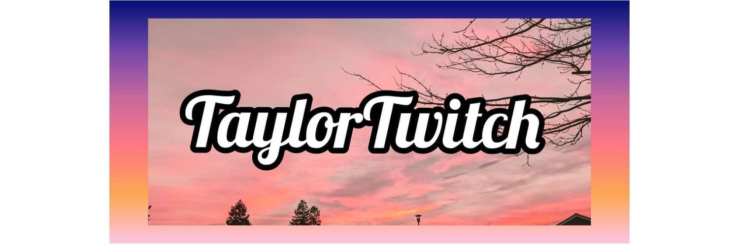 Taylor_Twitch_'s profile banner image