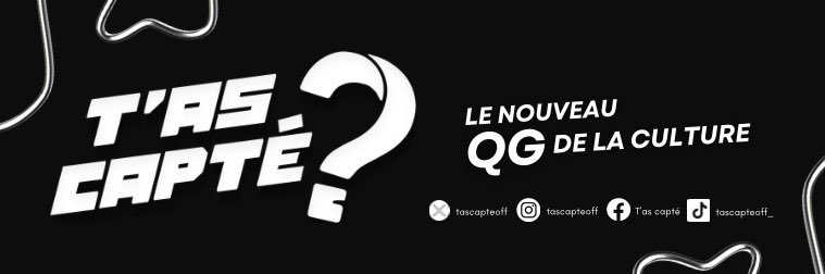 T’AS CAPTÉ ? banner