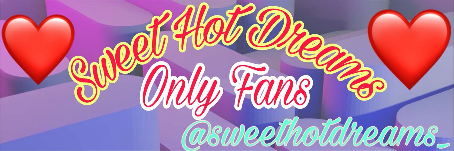 Sweet Hot Dreams❤(15K)❤ Profile Banner