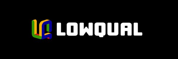 LowQual_Studios Profile Banner