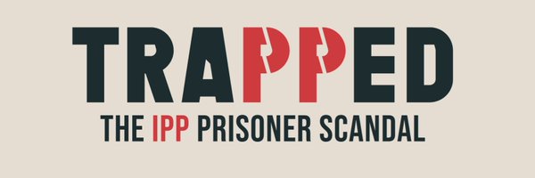 TRAPPED: The IPP Prisoner Scandal Profile Banner