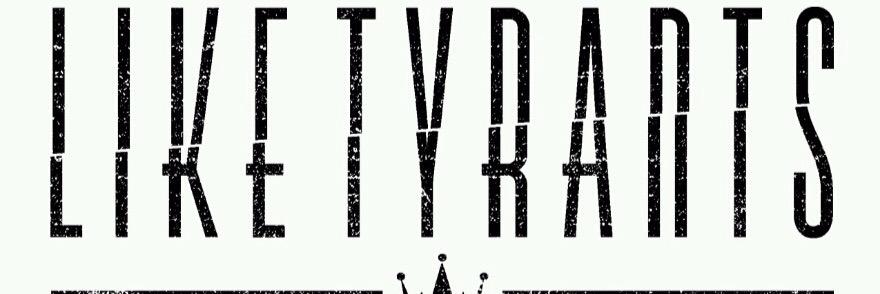 Like Tyrants banner